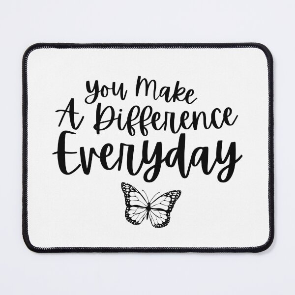 Item preview, You Make A Difference Everyday Motivation quotes designed and sold by MouDantArts.