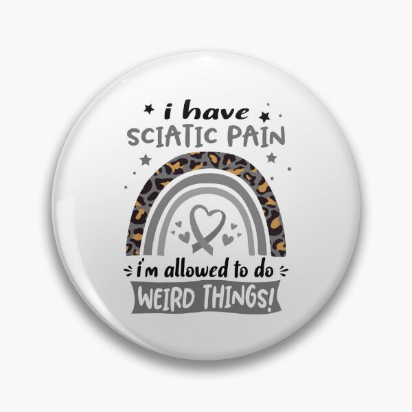 Item preview, Sciatic Pain Awareness - I have Sciatic Pain i am allowed to do Weird Things! designed and sold by KirstybShop.