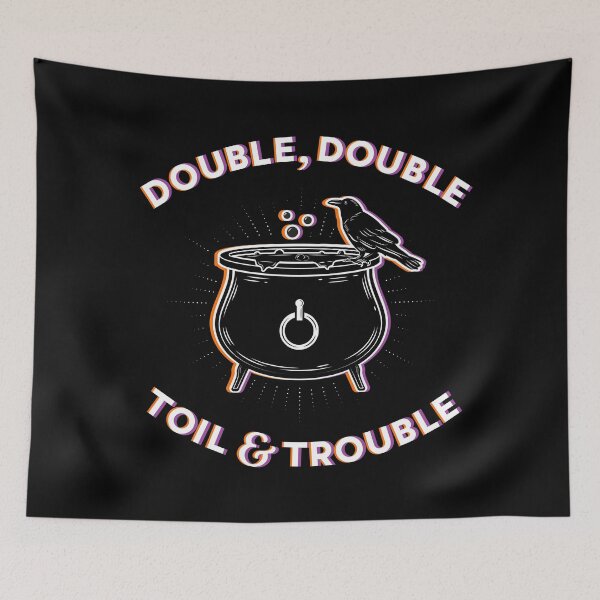Item preview, Double, Double ,Toil & Trouble designed and sold by Katrina Sutton.
