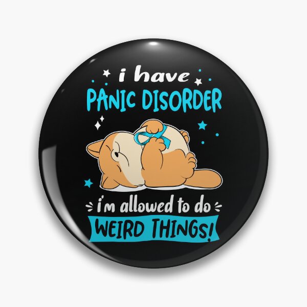 Item preview, Panic Disorder Awareness Funny I have Panic Disorder i'm allowed to do Weird Things! designed and sold by JanetShop809.