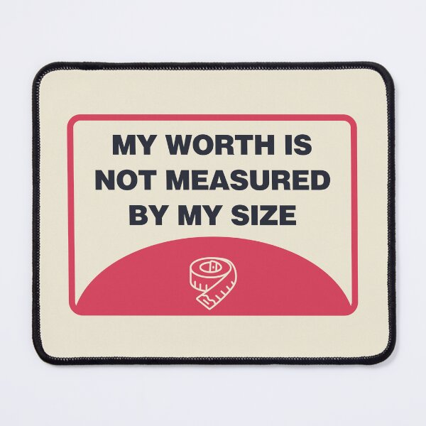 Item preview, My Worth Is Not Measured By My Size - Body Positivity designed and sold by Picket Club.