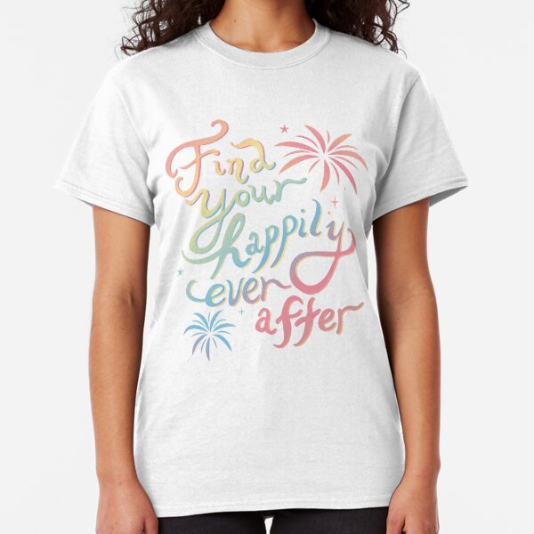 Find Your Happily Ever After Classic T-Shirt