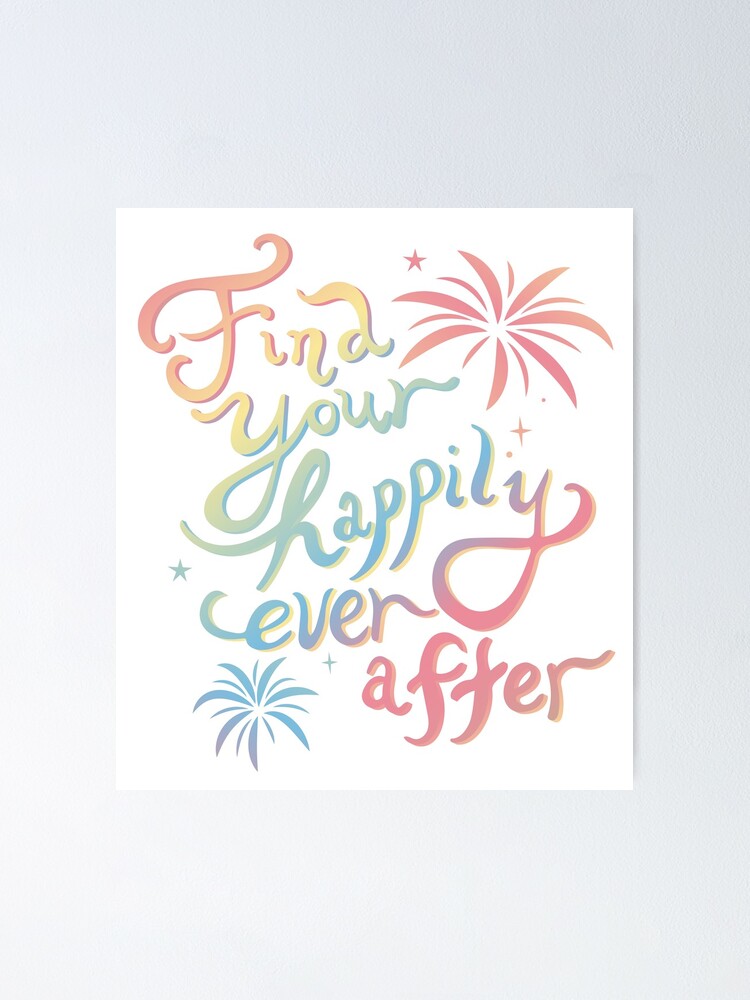 Find Your Happily Ever After Poster By Hilarydewitt Redbubble
