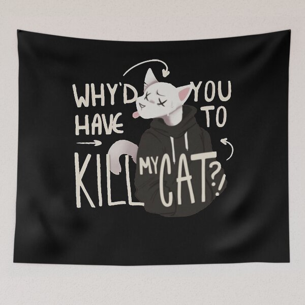 Item preview, Why'd you have to kill my cat lovejoy designed and sold by MichaelTerry12.