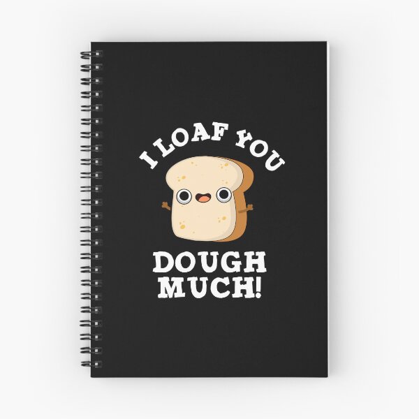 Item preview, I Loaf You Dough Much Funny Baking Bread Puns (Dark BG) designed and sold by punnybone.