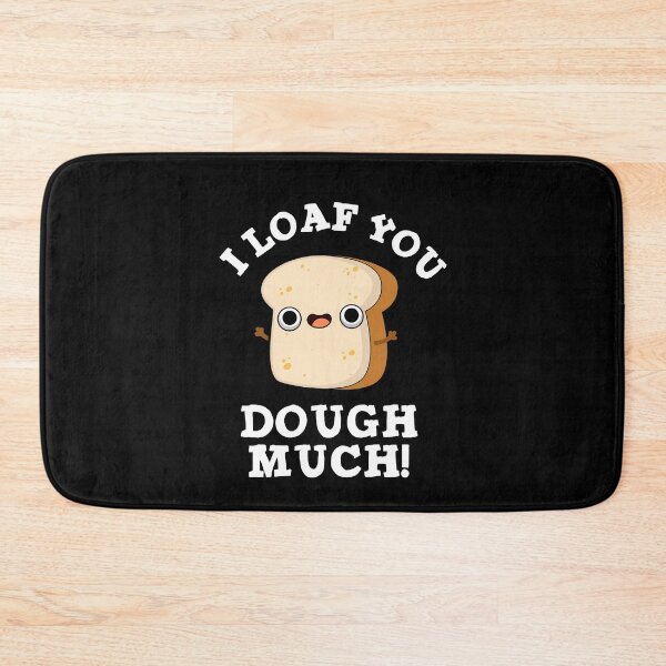 Item preview, I Loaf You Dough Much Funny Baking Bread Puns (Dark BG) designed and sold by punnybone.