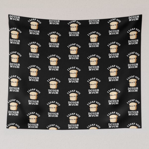 Item preview, I Loaf You Dough Much Funny Baking Bread Puns (Dark BG) designed and sold by punnybone.