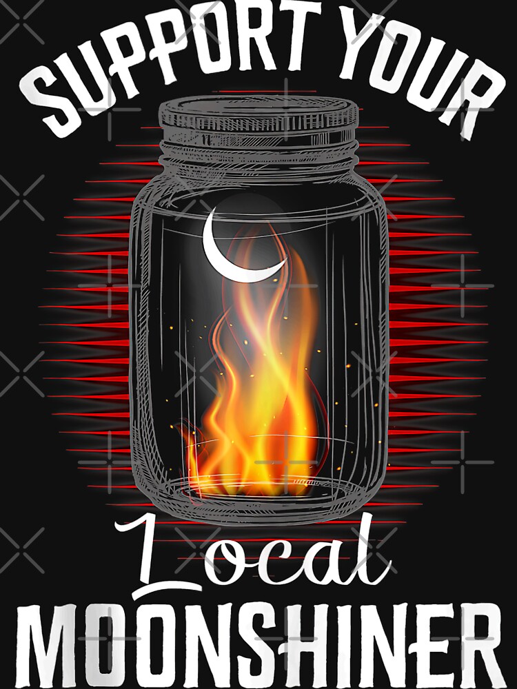 Support Your Local Moonshiner Fire Moonshine Jar Shirt Support Your Local Moonshiner Fire Moonshine Jar Shirt