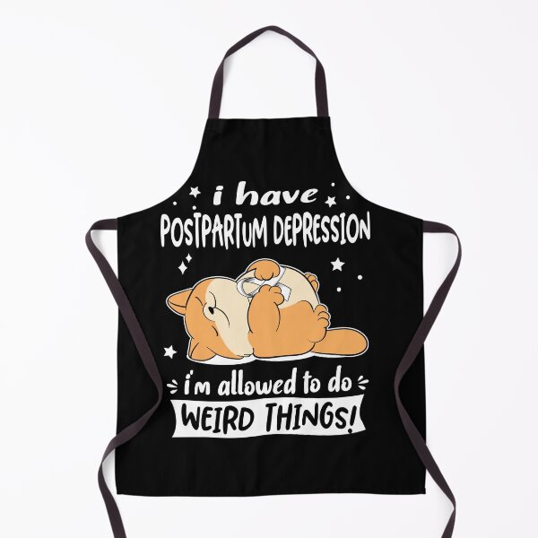 Item preview, Postpartum Depression Awareness Funny I have Postpartum Depression i'm allowed to do Weird Things! designed and sold by JanetShop809.