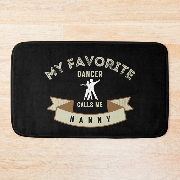 Item preview, My Favorite Dancer Calls Me Nanny dancer lovers designed and sold by MouDantArts.
