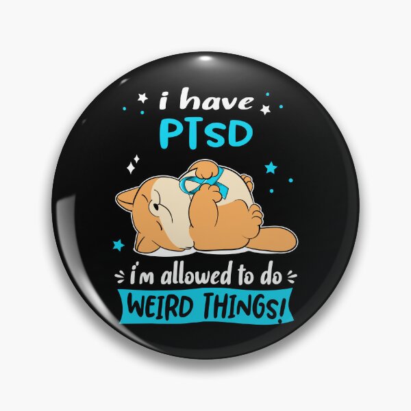 Item preview, PTSD Awareness Funny I have PTSD i'm allowed to do Weird Things! designed and sold by JanetShop809.