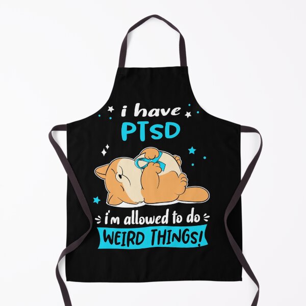 Item preview, PTSD Awareness Funny I have PTSD i'm allowed to do Weird Things! designed and sold by JanetShop809.