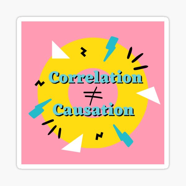 Item preview, Correlation does not equal Causation  designed and sold by sarahemarie.