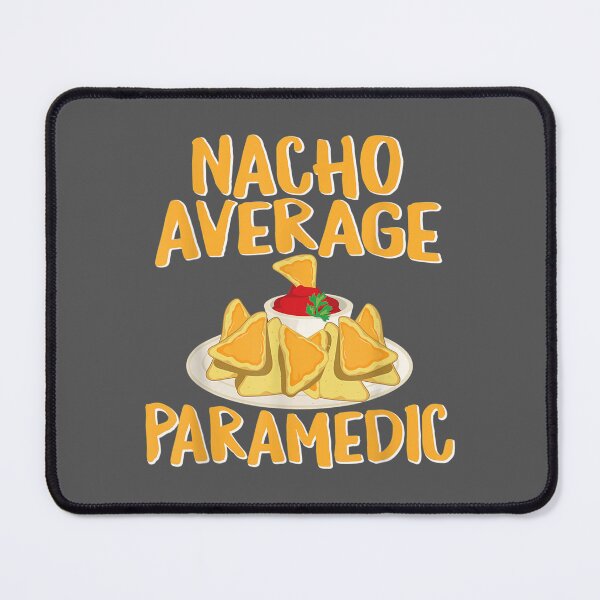 Item preview, Nacho Average Paramedic, EMS Paramedic  designed and sold by niqaf.