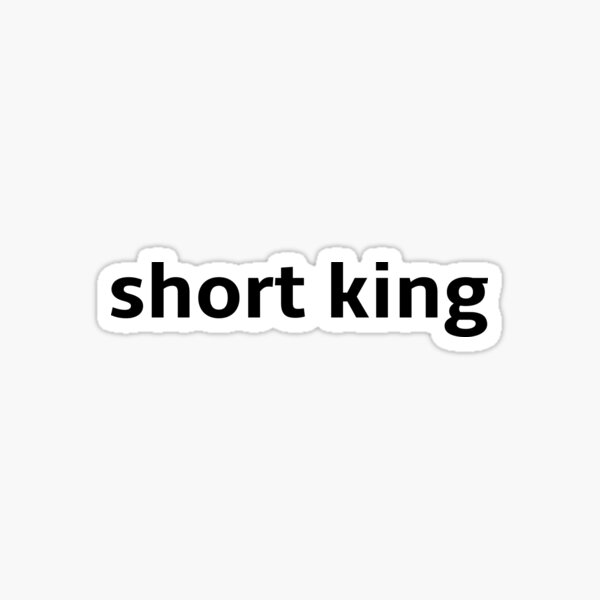 "Short King Black Font" Sticker for Sale by semioddfinds Redbubble