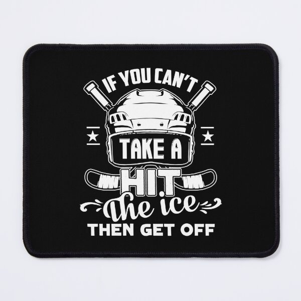 Item preview, Ice Hockey If You Can't Take A Hit designed and sold by UnknownArtistt.