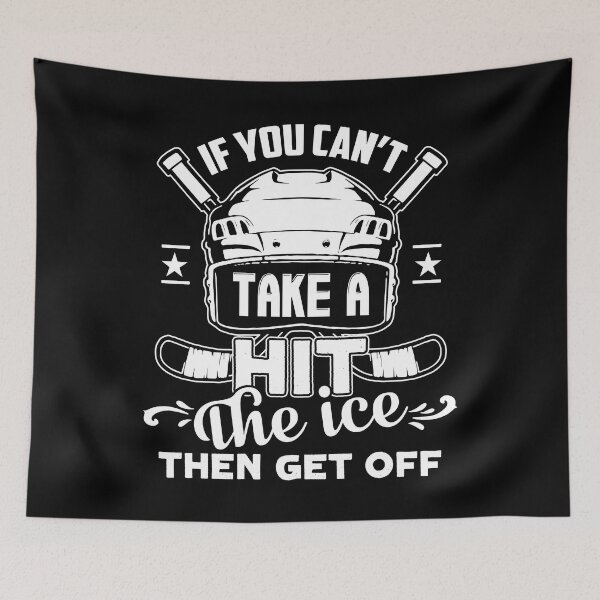 Item preview, Ice Hockey If You Can't Take A Hit designed and sold by UnknownArtistt.