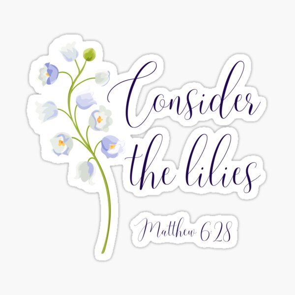 Artikel-Vorschau von Betrachten Sie die Lilien - Matthäus 6:28, designt und verkauft von THEARESTON.