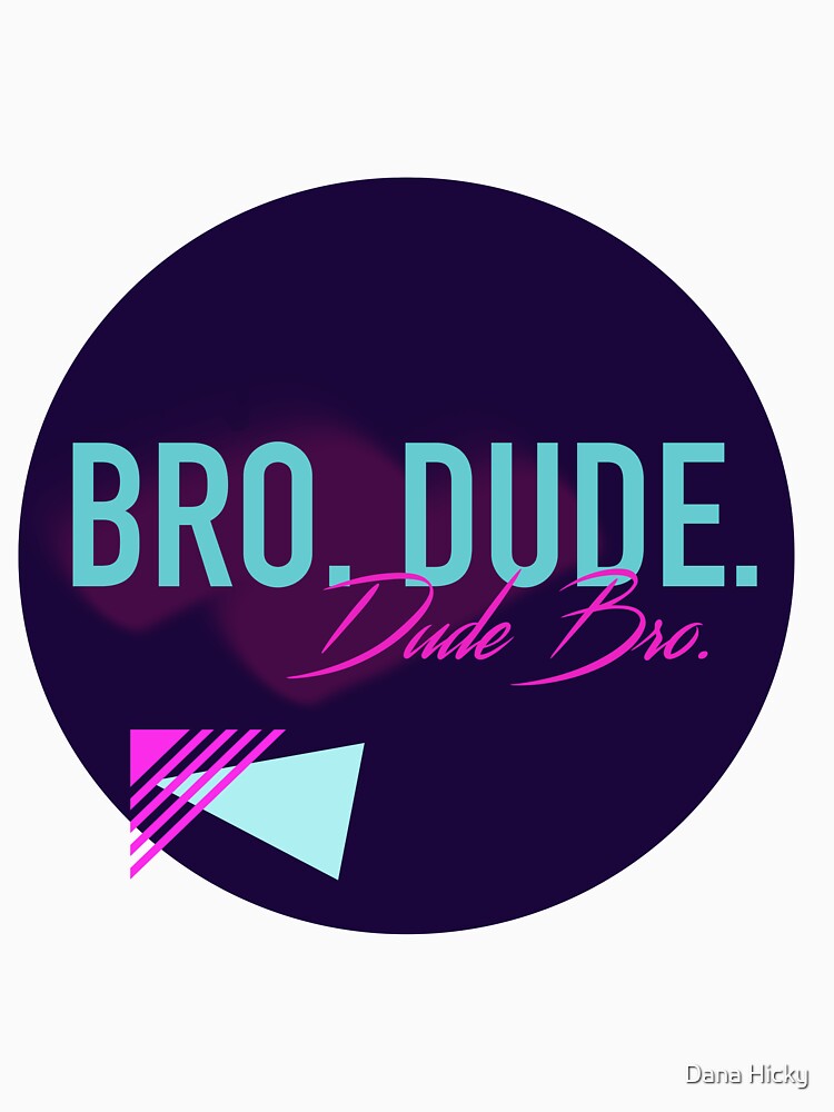 bro-dude-dude-bro-t-shirt-by-disneylife-redbubble