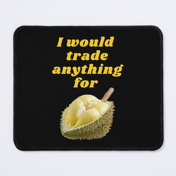 Item preview, I would trade anything for durian. Durian Lover. I Love Durian. Durian is My Favorite. designed and sold by Apkdesigner.