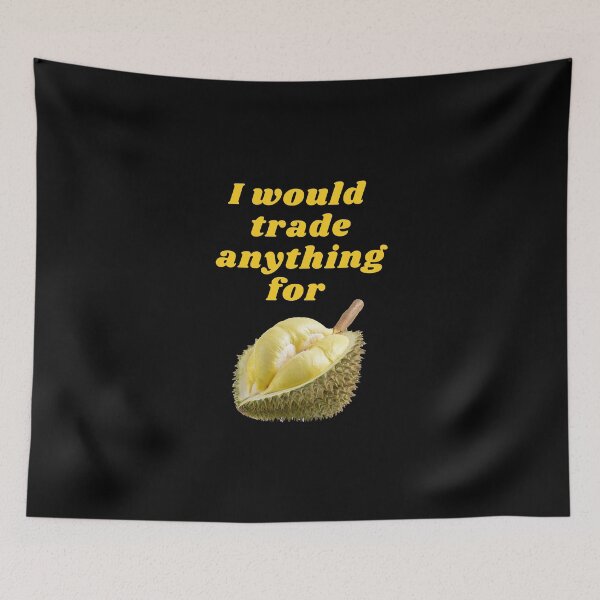 Item preview, I would trade anything for durian. Durian Lover. I Love Durian. Durian is My Favorite. designed and sold by Apkdesigner.