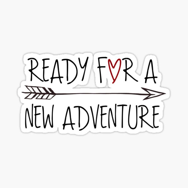 Ready for a new adventure? Sticker