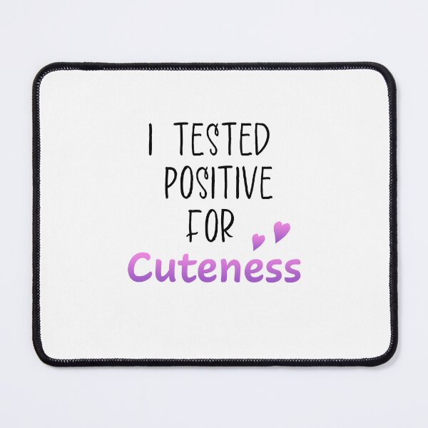 Item preview, I Tested Positive for Cuteness designed and sold by KTSubz Faith & Fun Designs.