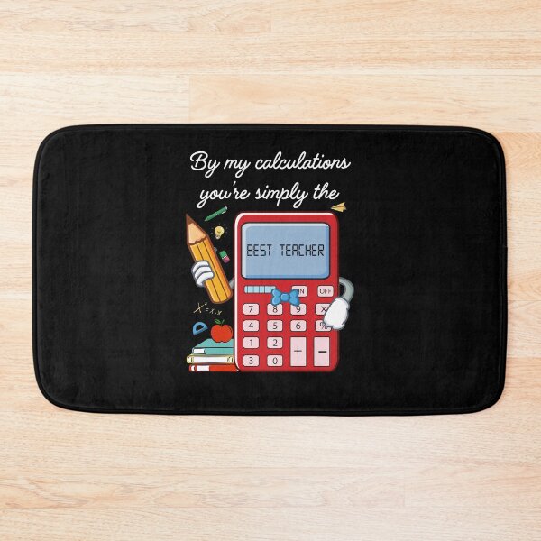 Item preview, By My Calculations You Are Simply The Best Teacher Teacher Appreciation Teacher Life Back To School designed and sold by jongcovitza.