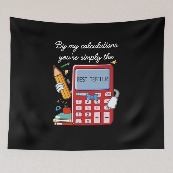 Item preview, By My Calculations You Are Simply The Best Teacher Teacher Appreciation Teacher Life Back To School designed and sold by jongcovitza.