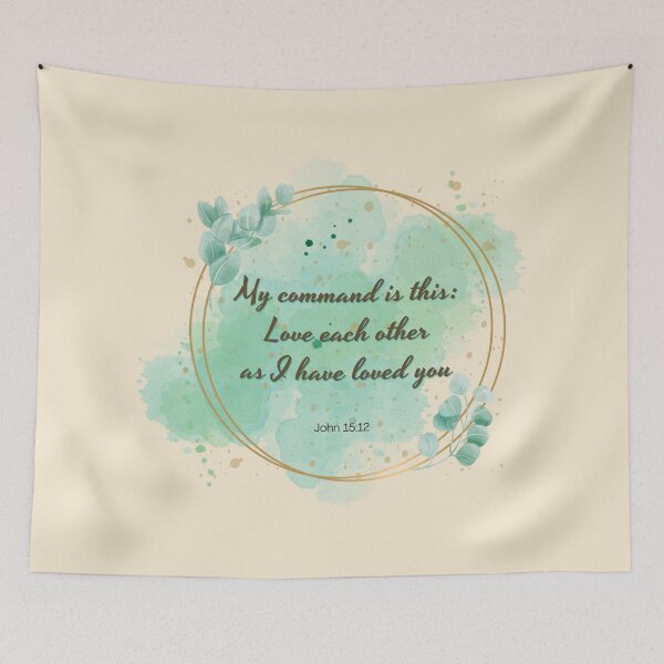 Item preview, My Command is this: Love each other as I have Loved you - John 15:12  designed and sold by THEARESTON.