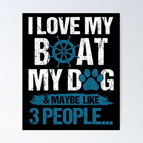 I Like My Boat My Dog And Maybe Three People, love dogs, men's women's dog  lover, Funny Gift, people funny gift, Funny Boating Gifts For Men Women, Boaters  Boat Owner Essential T-Shirt