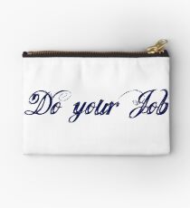 Do Your Job Zipper Pouch