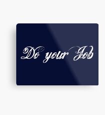 Do Your Job Metal Print