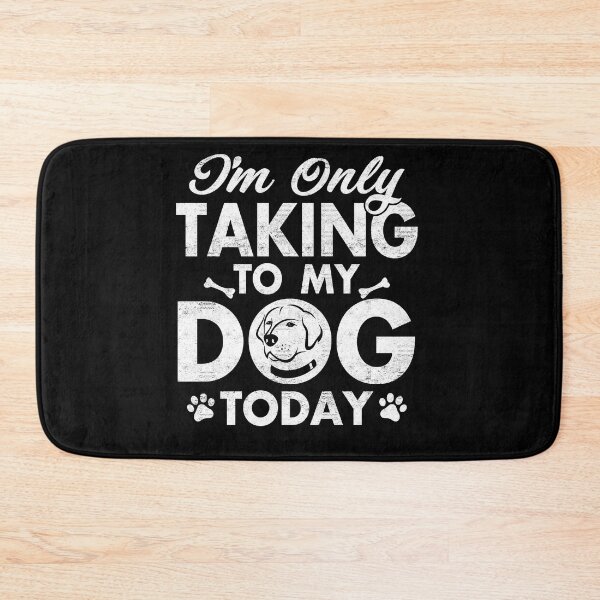 Item preview, I'm Only talking To My Dog Today Dog lover designed and sold by Simeon	 Dorelus.