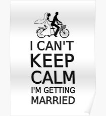 I can't keep calm, I'm getting married Poster