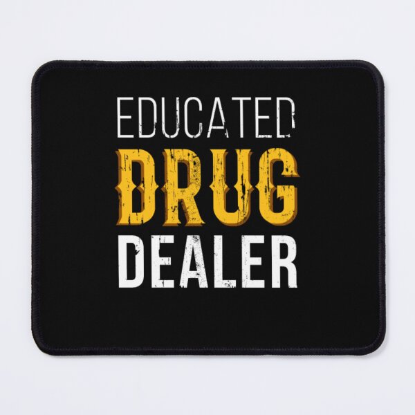 Item preview, Educated Drug Dealer Pharmacist designed and sold by aryagiri.