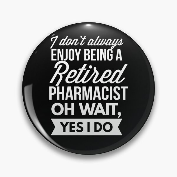 Item preview, Enjoy being a retired Pharmacist  designed and sold by aryagiri.