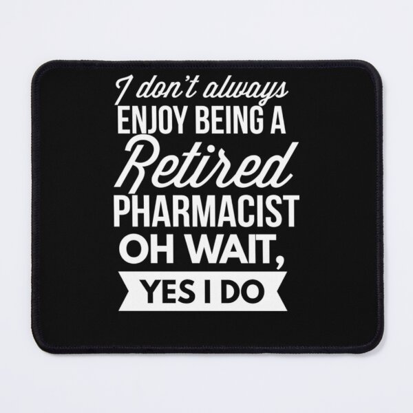 Item preview, Enjoy being a retired Pharmacist designed and sold by aryagiri.