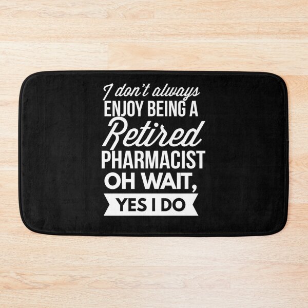Item preview, Enjoy being a retired Pharmacist  designed and sold by aryagiri.
