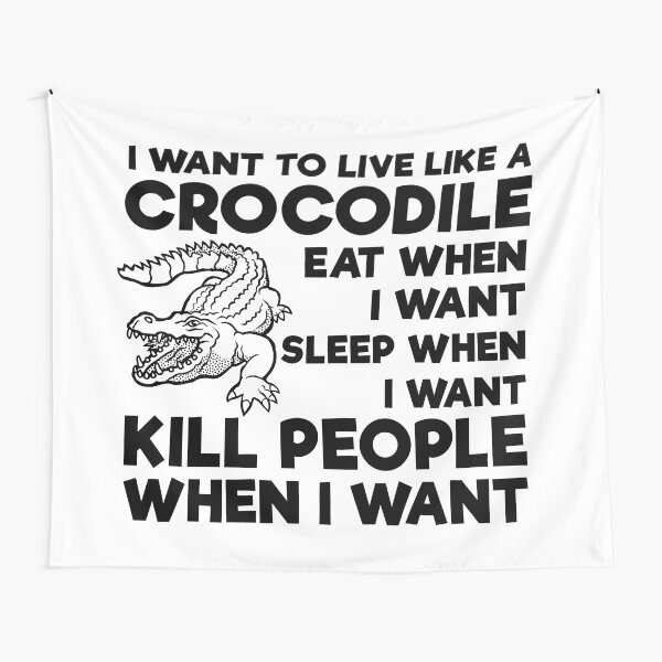 Live Like a Crocodile II - Black Text Tapestry