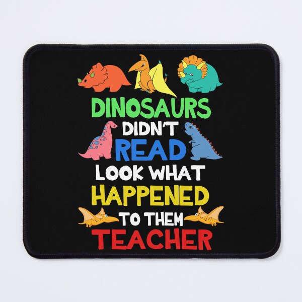 Item preview, Dinosaurs Didn't Read Look What Happened To Them Teacher designed and sold by batyduntenu.
