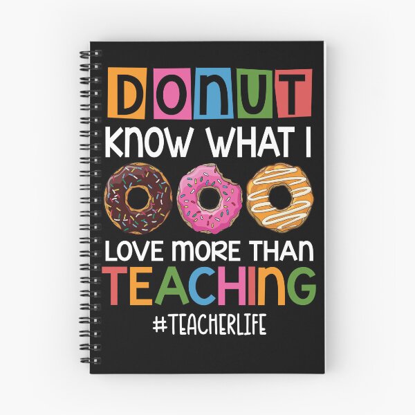 Item preview, Donut Know What I Love More Than Teaching Teacher Life Donut Lovers designed and sold by batyduntenu.