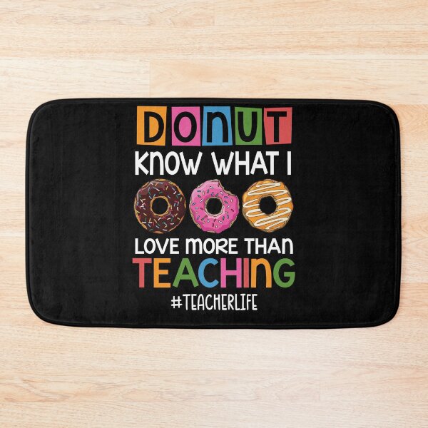 Item preview, Donut Know What I Love More Than Teaching Teacher Life Donut Lovers designed and sold by batyduntenu.