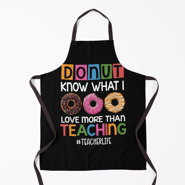 Item preview, Donut Know What I Love More Than Teaching Teacher Life Donut Lovers designed and sold by batyduntenu.