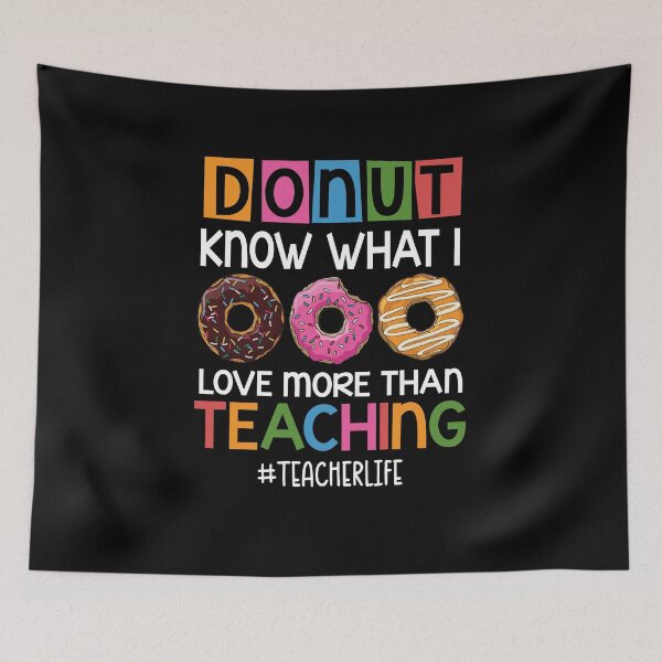 Item preview, Donut Know What I Love More Than Teaching Teacher Life Donut Lovers designed and sold by batyduntenu.