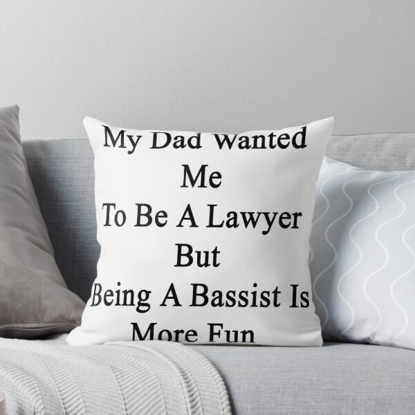 Item preview, My Dad Wanted Me To Be A Lawyer But Being A Bassist Is More Fun  designed and sold by supernova23.