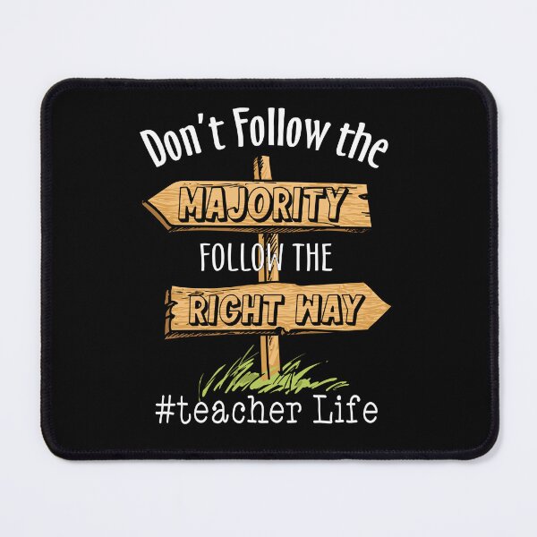 Item preview, Don't Follow The Majority Follow The Right Way Teacher Life designed and sold by batyduntenu.