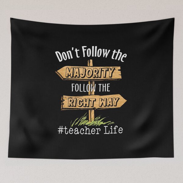 Item preview, Don't Follow The Majority Follow The Right Way Teacher Life designed and sold by batyduntenu.