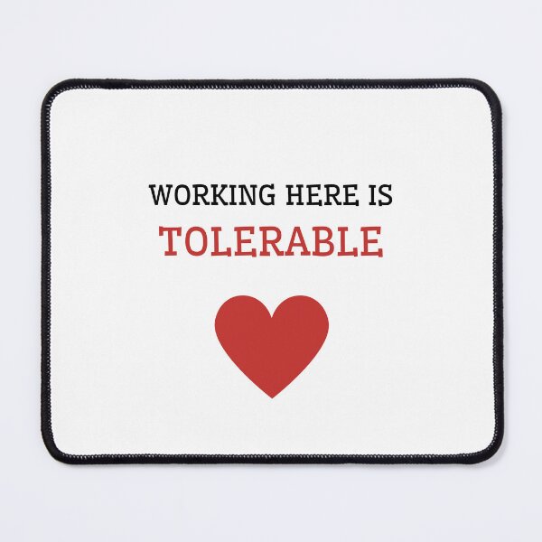 Item preview, Working Here is Tolerable designed and sold by Kubala.