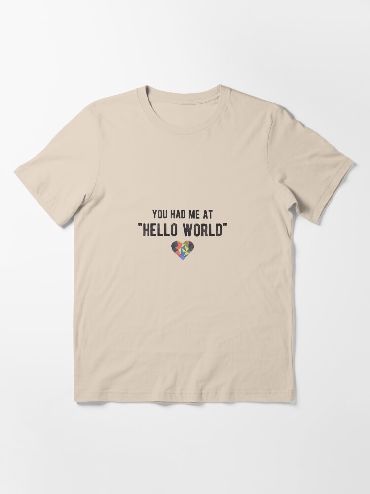 You had me at HELLO WORLD - Funny Programming Jokes - Light Color You had me at HELLO WORLD - Funny Programming Jokes - Light Color